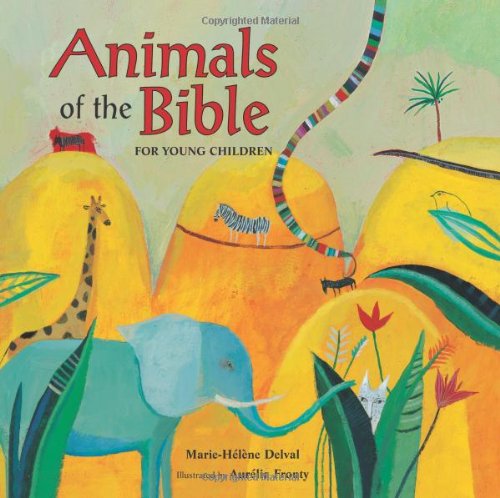 Animals of the Bible for Young Children by Marie-Helene Delval  ,