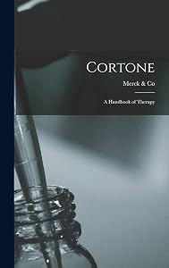 Cortone: a Handbook of Therapy by Merck & Co