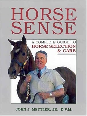 Horse Sense: A Complete Guide to Horse Selection & Care