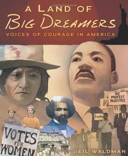 A Land of Big Dreamers: Voices of Courage in America by Neil Waldman  (Author, Illustrator)