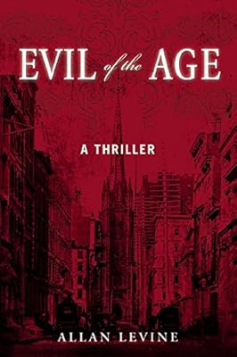 Evil of the Age: A Thriller
