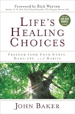 Life's Healing Choices: Freedom from Your Hurts, Hang-ups, and Habits