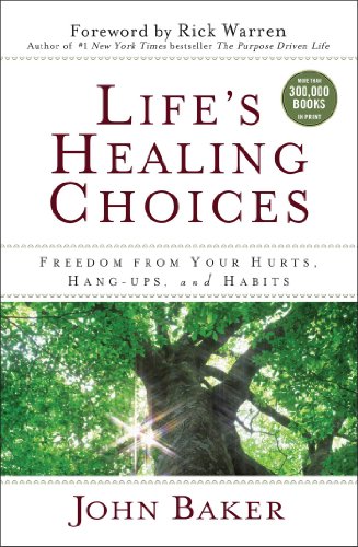 Life's Healing Choices: Freedom from Your Hurts, Hang-ups, and Habits by John Baker