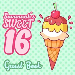 Savannah's Sweet 16 Guest Book: 16th Birthday Guest Book for Girls Named Savannah - Pink & Mint Green Polka Dot for Sixteen Year Old - Savannah ... and Address Plus Space for Message 112 Pages