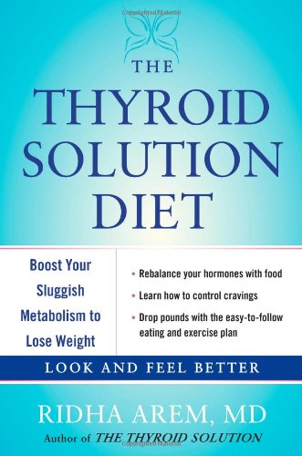 The thyroid solution diet : boost your sluggish metabolism to lose weight by Ridha Arem