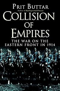Collision of Empires: The War on the Eastern Front in 1914