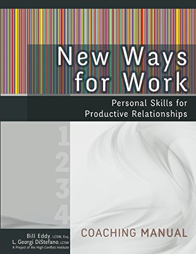 New Ways for Work: Coaching Manual: Personal Skills for Productive Relationships by Bill Eddy