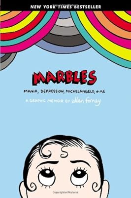 Marbles: Mania, Depression, Michelangelo, and Me: A Graphic Memoir