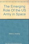 The emerging role of the US Army in space