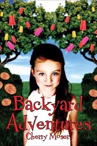 Backyard Adventures by Cherry Moser