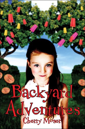 Backyard Adventures by Cherry Moser