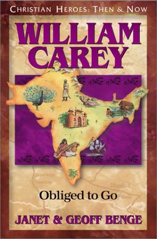 William Carey: Obliged to Go by Janet Benge