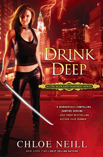 Drink Deep: A Chicagoland Vampires Novel by Chloe Neill