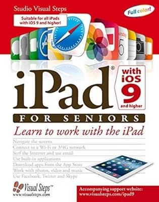 iPad with iOS 9 and Higher for Seniors: Learn to Work with the iPad