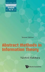 Abstract Methods in Information Theory (Series on Multivariate Analysis, 10) by Yûichirô Kakihara