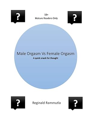 Male Orgasm Vs Female Orgasm: A quick snack for thought