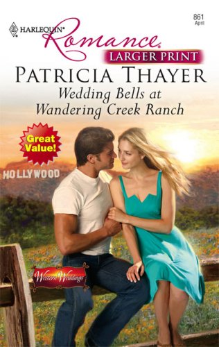 Wedding Bells At Wandering Creek Ranch by Patricia Thayer