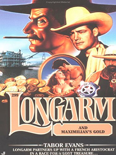 Longarm 299: Longarm and Maximilian's Gold by Tabor Evans