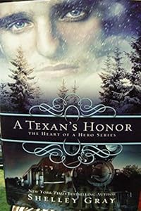 A Texan's Honor the Heart of a Hero Series Shelley Gray Hardcover 2012 by shelley gray