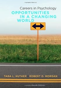 Careers in Psychology: Opportunities in a Changing World by Tara L. Kuther