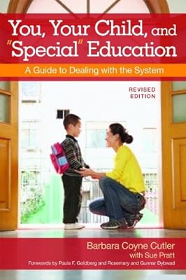 You, Your Child, and "Special" Education: A Guide to Dealing with the System, Revised Edition