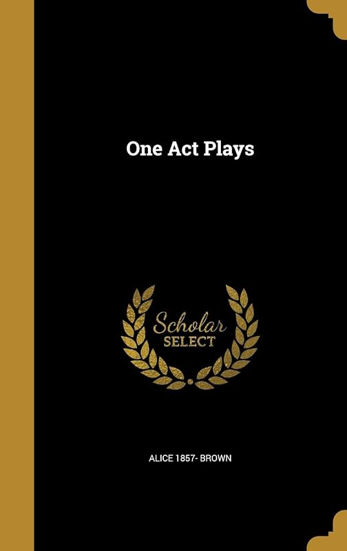 One Act Plays by Alice Brown