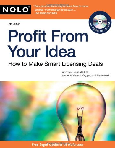 Profit From Your Idea: How to Make Smart Licensing Deals by Richard Stim Attorney