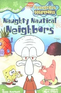 Naughty Nautical Neighbors (Spongebob Squarepants Chapter Books)
