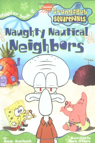Naughty Nautical Neighbors (Spongebob Squarepants Chapter Books) by Annie Auerbach