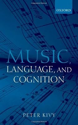 Music, Language, and Cognition: And Other Essays in the Aesthetics of Music