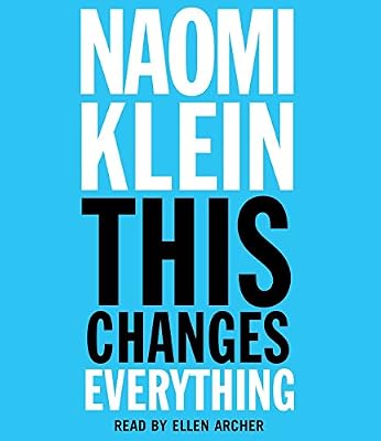 This Changes Everything: Capitalism vs. The Climate