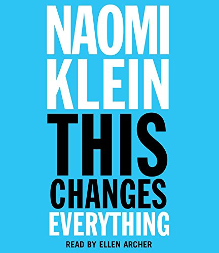 This Changes Everything: Capitalism vs. The Climate by Naomi Klein