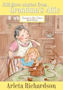 Still More Stories from Grandma's Attic (Grandma's Attic Series Book 3)