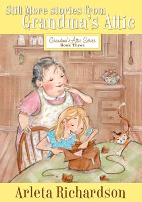 Still More Stories from Grandma's Attic (Grandma's Attic Series Book 3)
