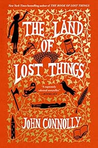 The Land of Lost Things: A Novel