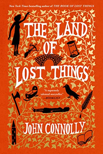 The Land of Lost Things: A Novel by John Connolly