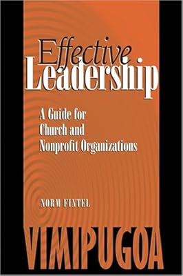 Effective Leadership: A Guide For Church And Nonprofit Organizations