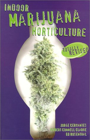 Indoor Marijuana Horticulture by Jorge Cervantes