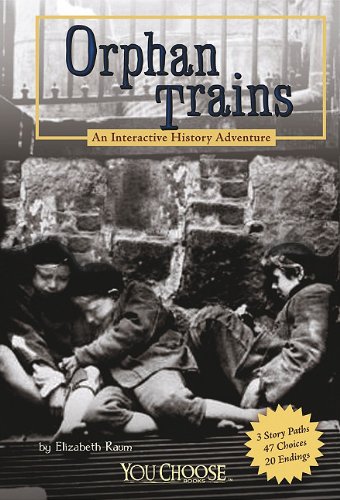 Orphan Trains: An Interactive History Adventure by Elizabeth Raum
