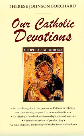 Our Catholic Devotions: A Popular Guidebook by Therese Johnson Borchard