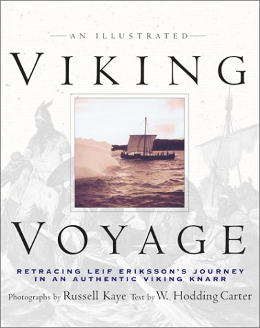 An Illustrated Viking Voyage: Retracing Leif Erikssons Journey In An Authentic Viking Knarr by W. Hodding Carter