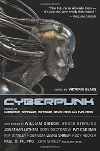 Cyberpunk: Stories of Hardware, Software, Wetware, Evolution, and Revolution by Benjamin Parzybok