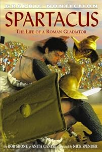 Spartacus: The Life Of A Roman Gladiator (Graphic Nonfiction)
