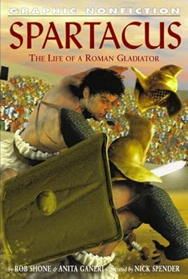 Spartacus: The Life Of A Roman Gladiator (Graphic Nonfiction)
