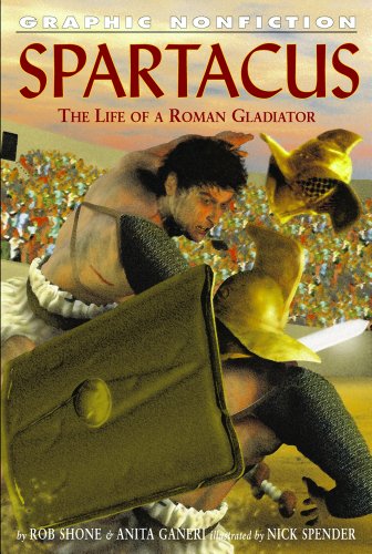 Spartacus: The Life Of A Roman Gladiator (Graphic Nonfiction) by Rob Shone