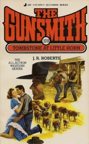 THE GUNSMITH 108: TOMBSTONE AT LITTLE HORN By J. R. Roberts