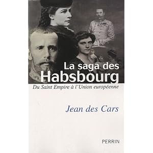 La saga des Habsbourg : Du saint Empire à l'Union européenne