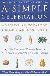 A Simple Celebration: A Vegetarian Cookbook for Body, Mind and Spirit by David Simon M.D.