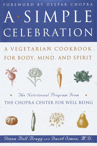 A Simple Celebration: A Vegetarian Cookbook for Body, Mind and Spirit by David Simon M.D.