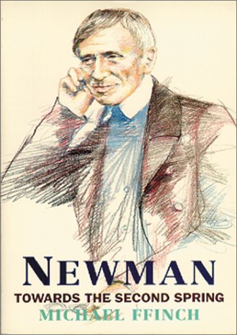 Newman: Towards the Second Spring by Michael Ffinch